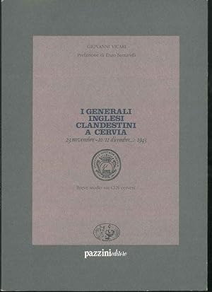 I generali inglesi clandestini a Cervia. 23 novembre-10 dicembre 1943. Breve studio sui CLN cerve...