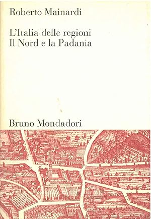 L' Italia delle regioni. Il Nord e la Padania. Carte di G. Silvera