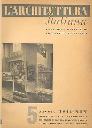 L' architettura italiana. Periodico mensile di architettura tecnica. N. 5, anno XXXVI, 1941. Dire...