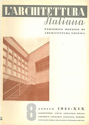 L' architettura italiana. Periodico mensile di architettura tecnica. N. 8, anno XXXVI, 1941. Dire...