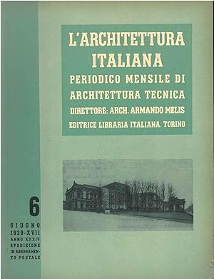 L' architettura italiana. Periodico mensile di architettura tecnica. N. 6, 1939, anno XXXIV. Dire...