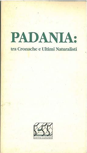 Padania: tra cronache e ultimi naturalisti