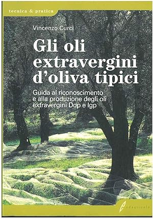 Gli oli extravergini d'oliva tipici. Guida al riconoscimento e alla produzione degli oli extraver...