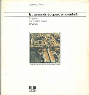 Istruzioni di recupero ambientale. Proposte per il centro storico di Cervia. Introduzione di G. D...
