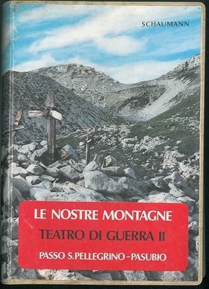 Le nostre montagne teatro di guerra II. Passo S. Pellegrino - Pasubio