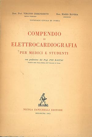 Compendio di elettrocardiografia per medici e studenti. Con prefazione del Prof. Pio Bastai