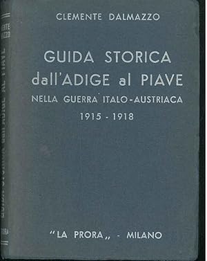 Guida storica dall'Adige al Piave nella guerra italo-austriaca 1915-1918