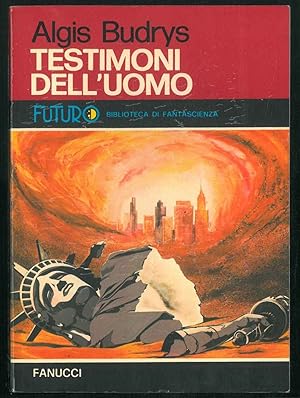 Testimoni dell'uomo. Romanzo.