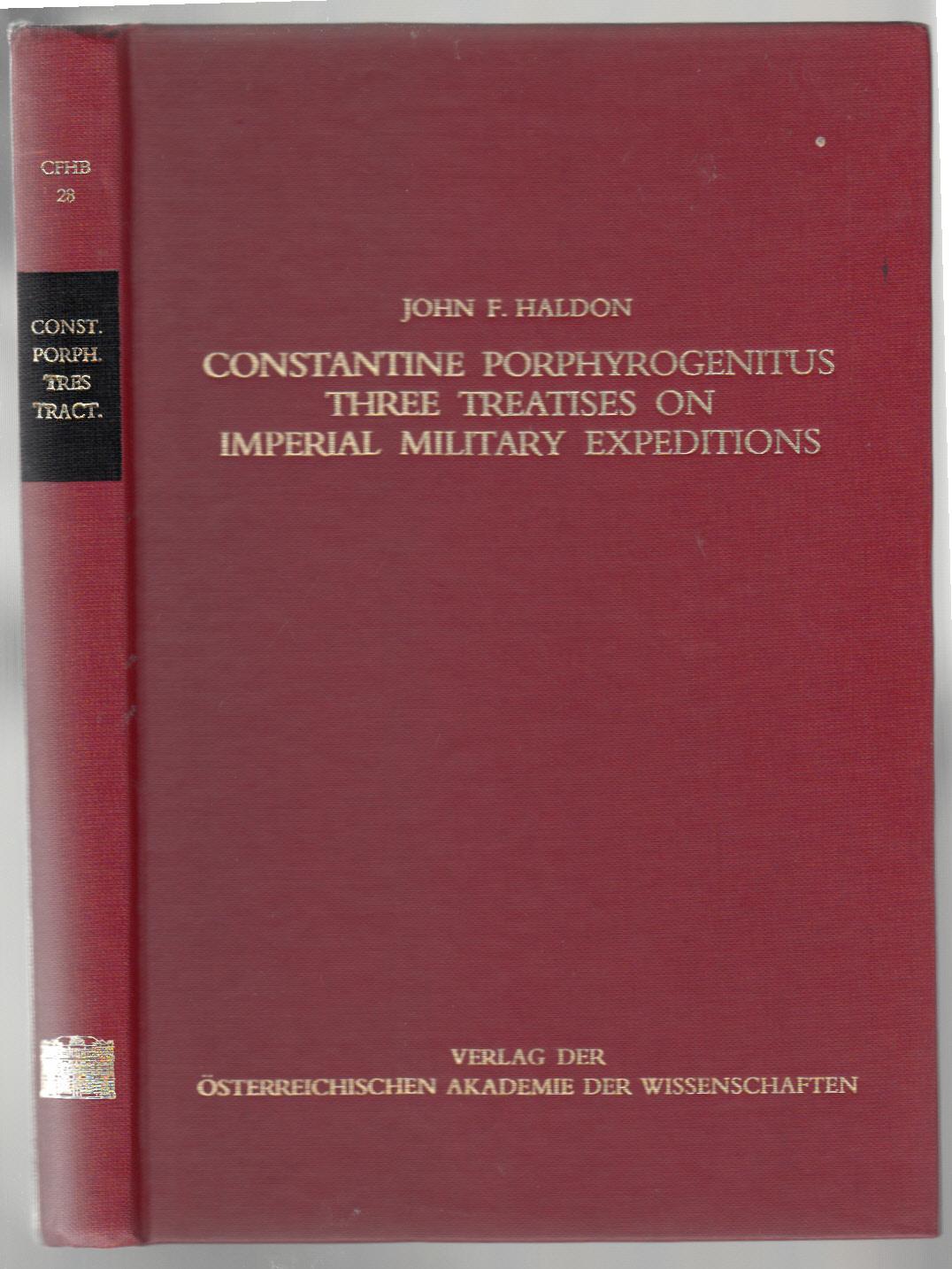 Constantine Porphyrogenitus - Three Treatises on Imperial Military Expeditions (Corpus Fontium Historiae Byzantinae, Band 28)
