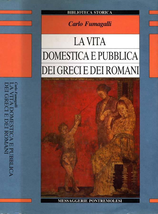 La vita domestica e pubblica dei greci e dei romani