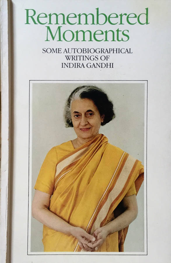 Remembered moments Some autobiographical writings of Indira Ghandi - Indira Ghandi