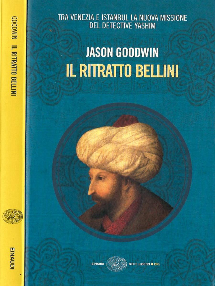 Il ritratto Bellini Tra Venezia e Istanbul la nuova missione del detective Yashim - J. Goodwin