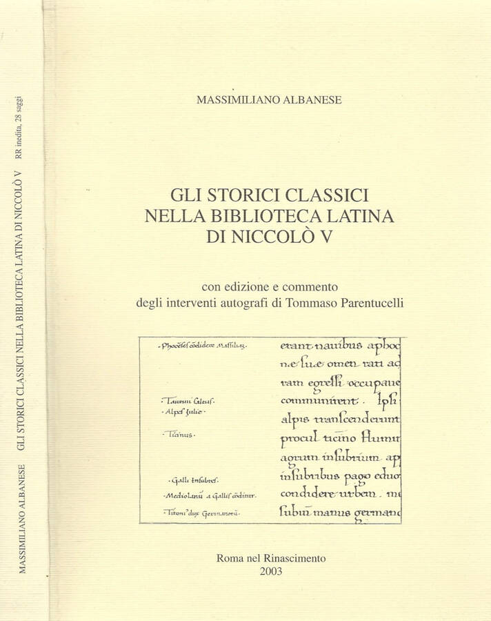 Gli storici classici nella biblioteca latina di Niccolò V con edizione e commento degli interventi autografi di Tommaso Parentucelli - Massimiliano Albanese