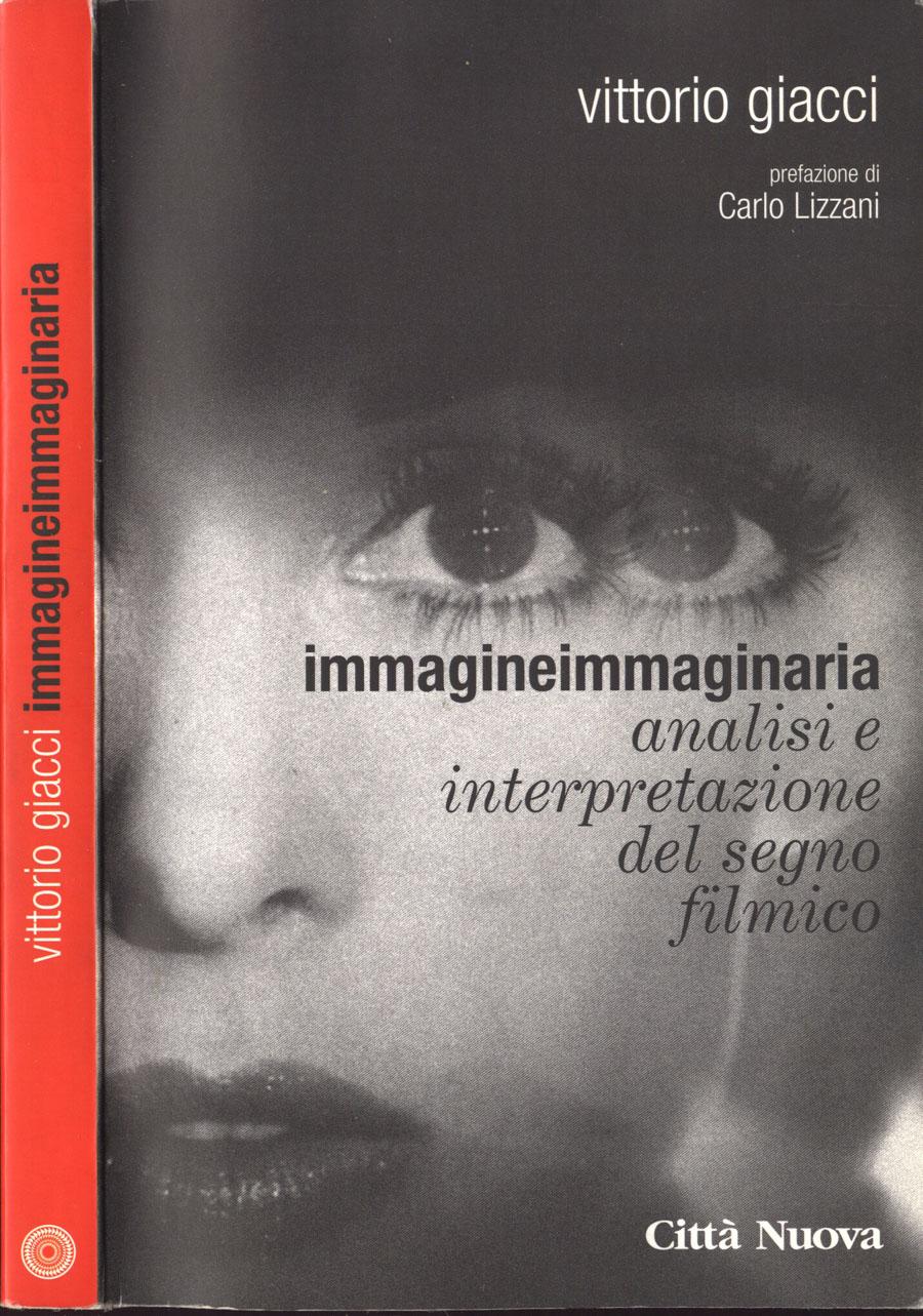 Immagineimmaginaria Analisi e interpretazione del segno filmico - Vittorio Giacci