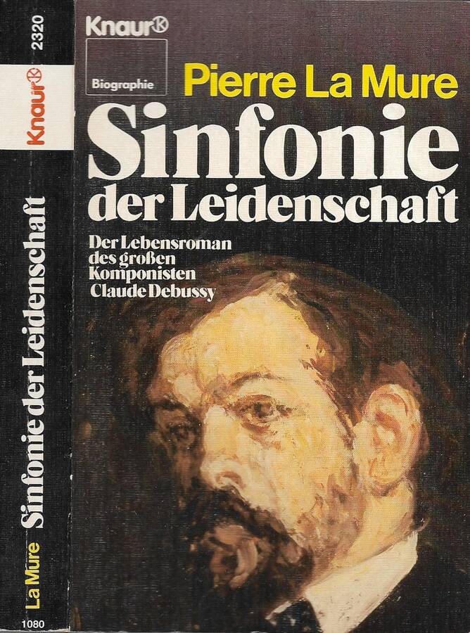 Sinfonie der Leidenschaft: Der Lebensroman eines grossen Komponisten (Knaur Taschenbücher. Biographien)