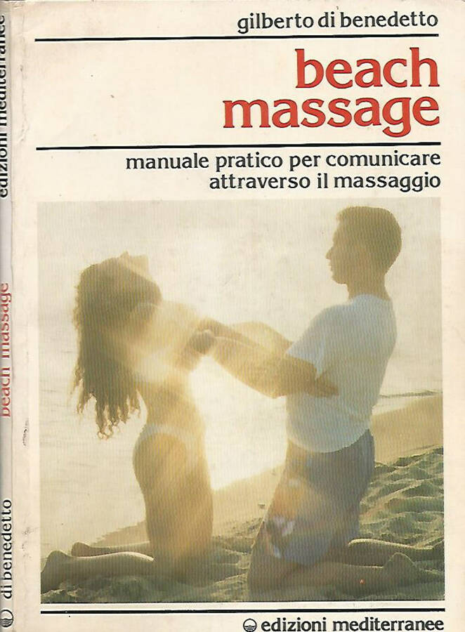 Beach Massage manuale pratico per comunicare attraverso il massaggio - Gilberto Di Benedetto