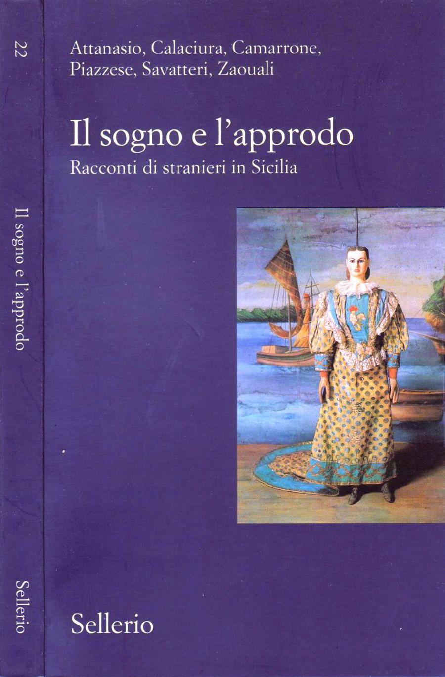 IL SOGNO E L'APPRODO Racconti di stranieri in sicilia - Attanasio, Calaciura, Camarrone, Piazzese, Savatteri, Zaouali