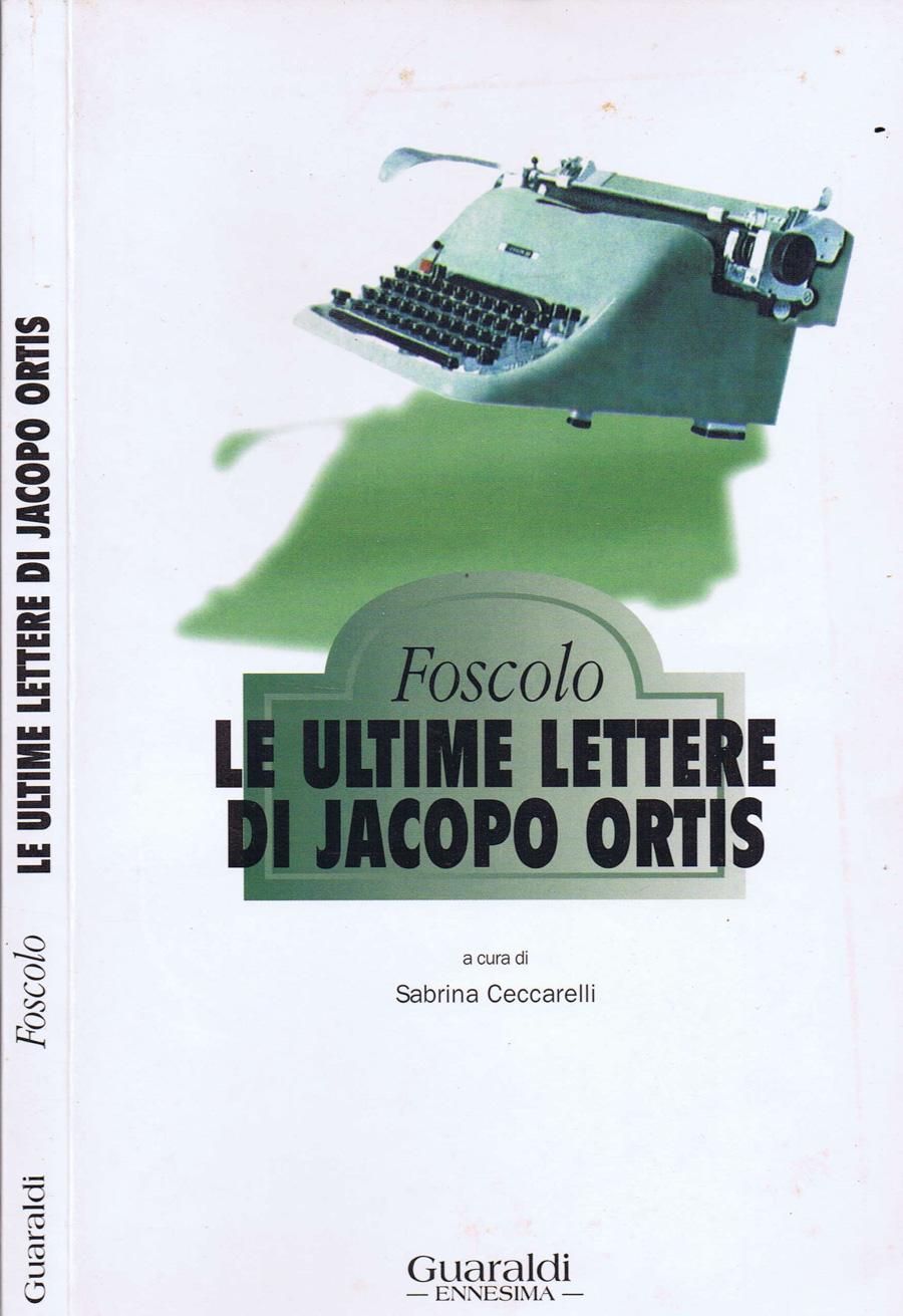 Le Ultime Lettere di Jacopo Ortis - Ugo Foscolo
