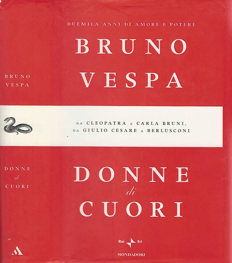 Donne di cuori Duemila anni di amore e potere. Da Cleopatra a Carla Bruni, da Giulio Cesare a Berlusconi - Bruno Vespa