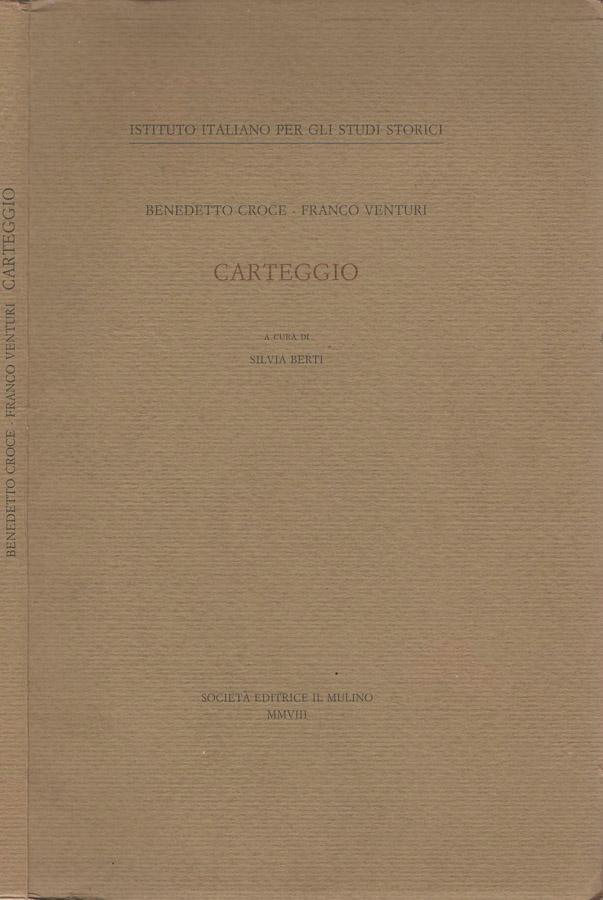 Carteggio a cura di Silvia Berti - Benedetto Croce, Franco Venturi