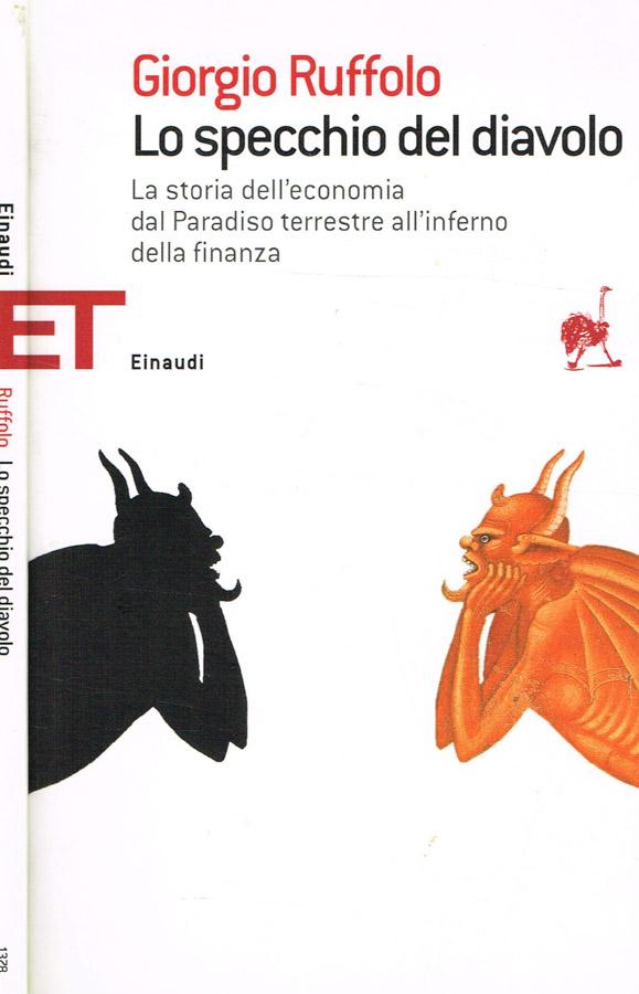 LO SPECCHIO DEL DIAVOLO LA STORIA DELL'ECONOMIA DAL PARADISO TERRESTRE ALL'INFERNO DELLA FINANZA - GIORGIO RUFFOLO