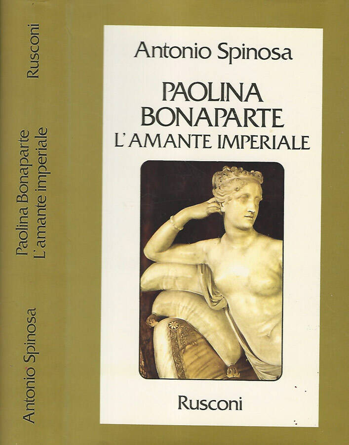Paolina Bonaparte L'amante imperiale - Antonio Spinosa