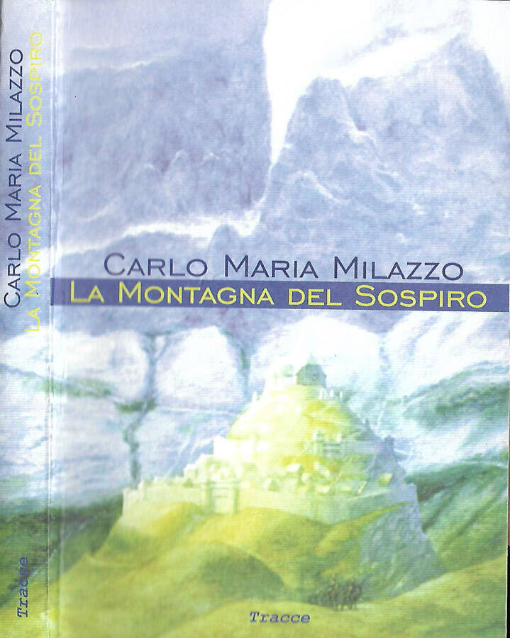 La montagna del sospiro - Carlo Maria Milazzo