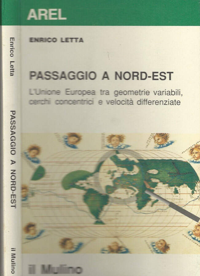 Passaggio a Nord-Est L'Unione Europea tra geometrie variabili, cerchi concentrici e velocità differenziate - Enrico Letta