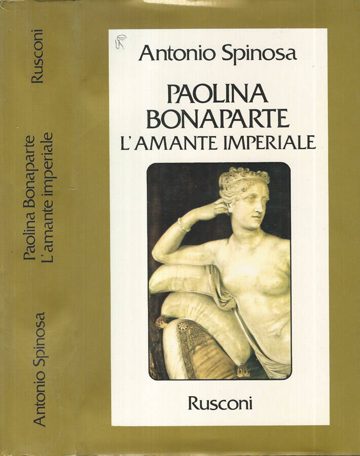 Paolina Bonaparte L'amante imperiale - Antonio Spinosa