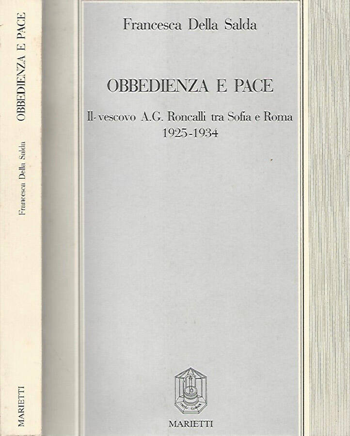 Obbedienza e pace Il vescovo A. G. Roncalli tra Sofia e Roma 1925-1934 - Francesca Della Salda