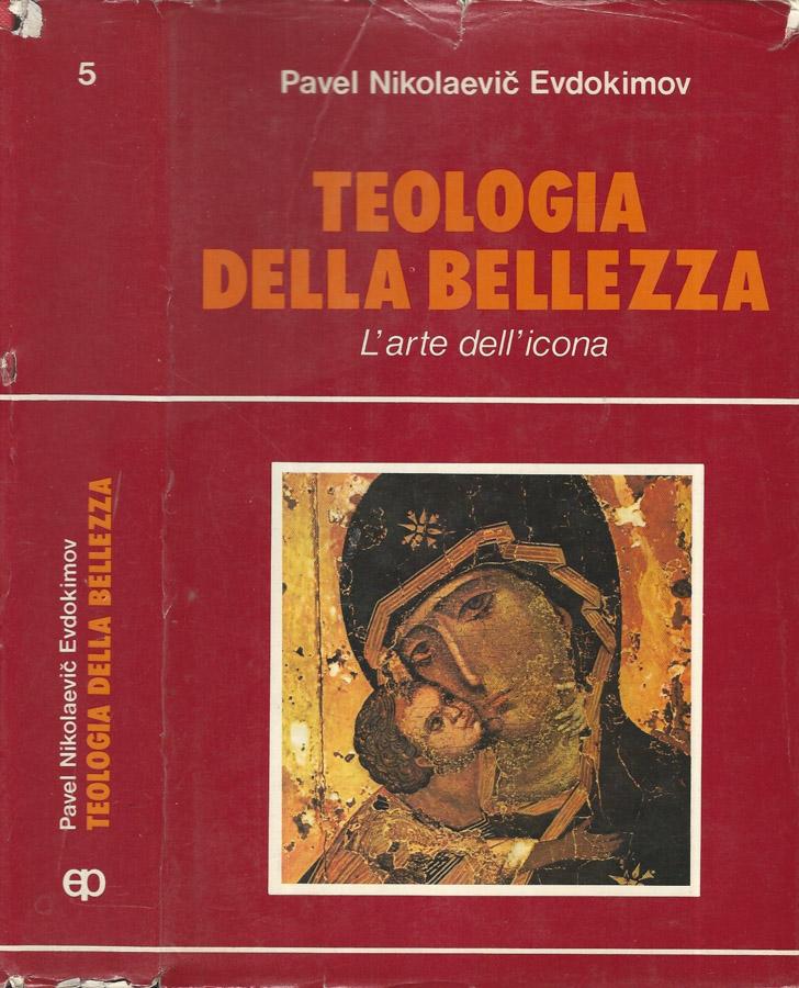 Teologia Della Bellezza. L&#39;arte dell&#39;icona