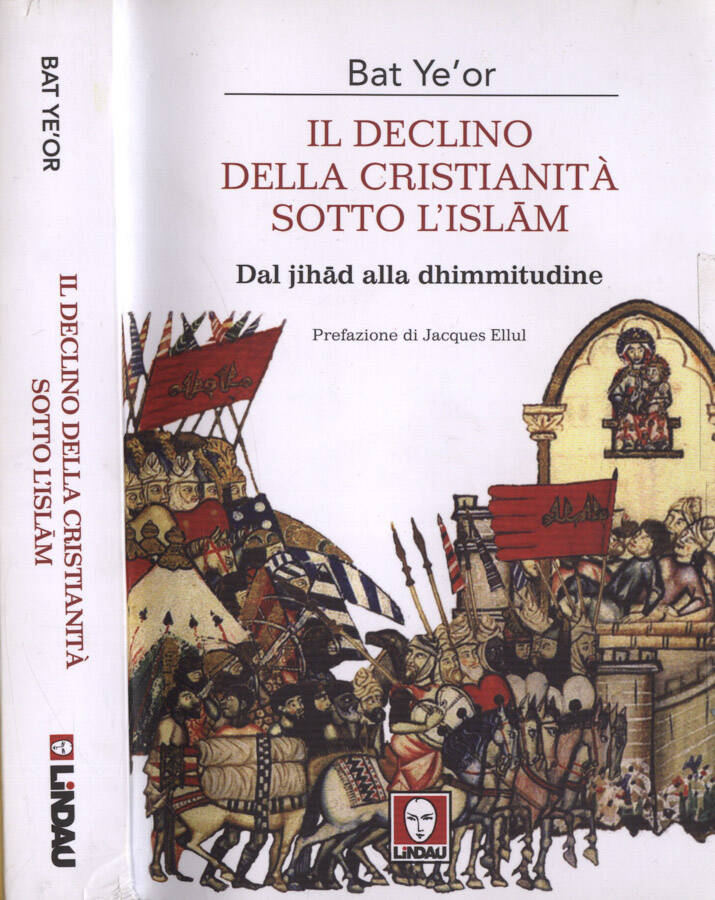 Il declino della cristianità sotto l' Islam Dal jihad alla dhimmitudine - Bat Ye' or