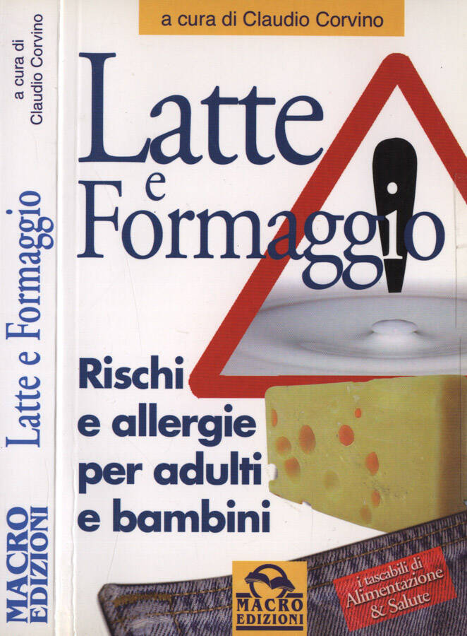 Latte e formaggio Rischi e allergie per adulti e bambini - Claudio Corvino, a cura di