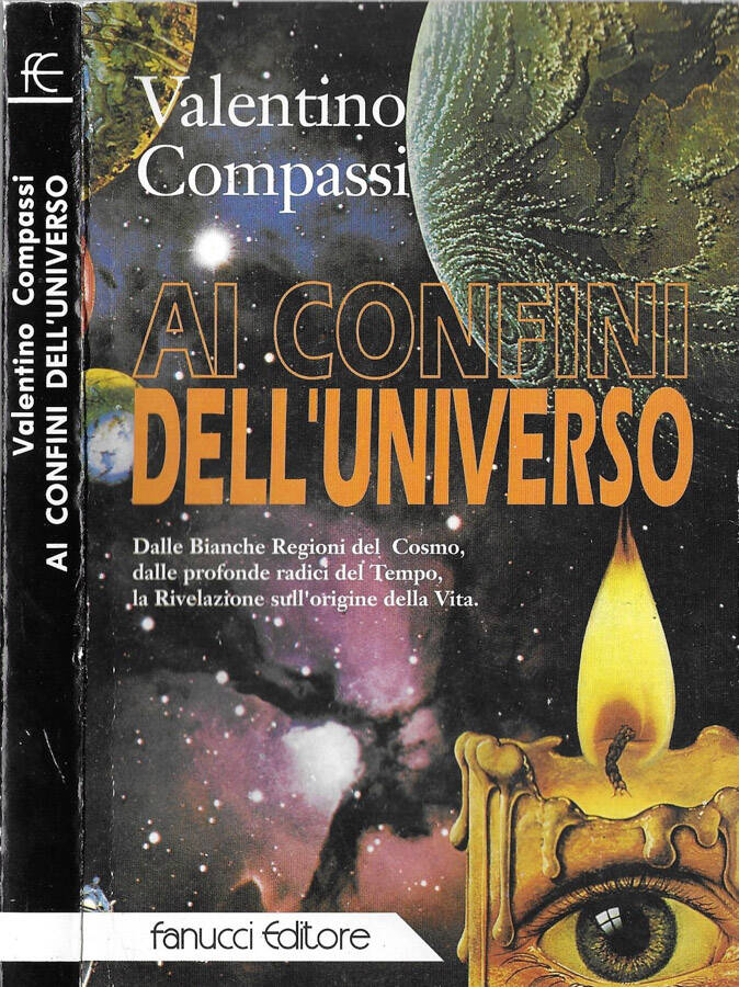 Ai confini dell'universo dalla bianche regioni del cormo, dalle profonde radici del tempo, la rivelazione sull'origine della vita - Valentino Compassi