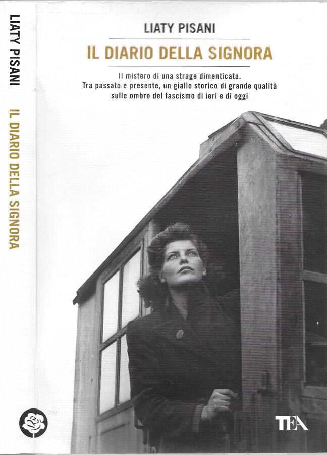Il diario della signora Il mistero di una strage dimenticata. Tra passato e presente, un giallo storico di grande qualità sulle ombre del fascismo di ieri e di oggi - Liaty Pisani
