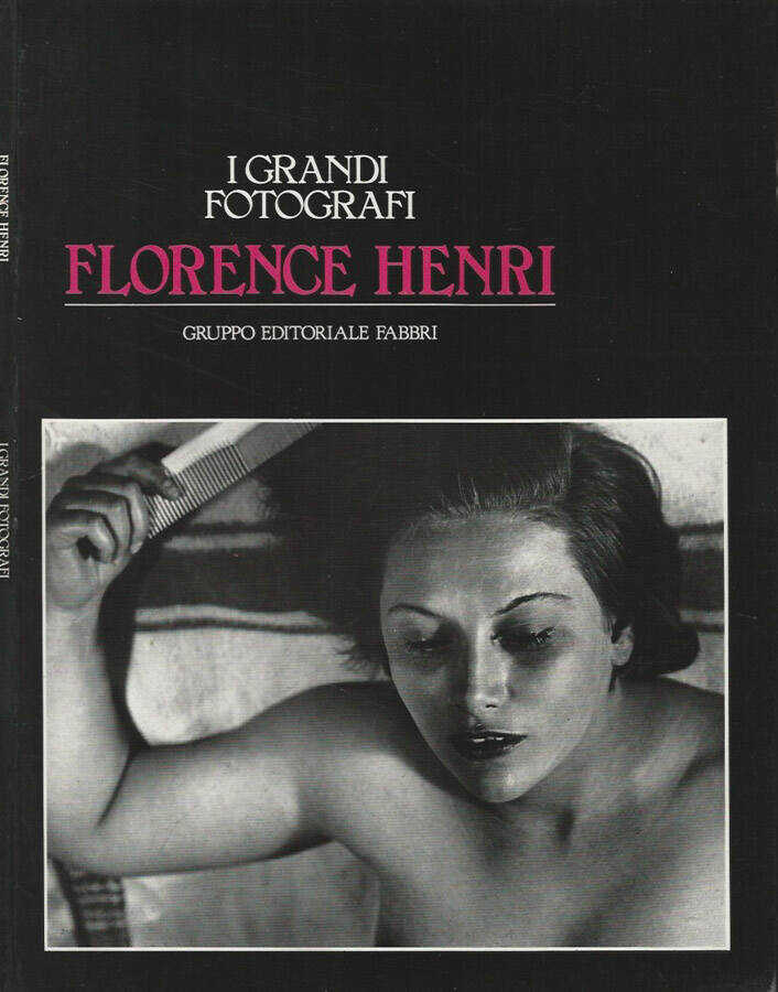 I Grandi Fotografi - Florence Henri - Attilio Colombo