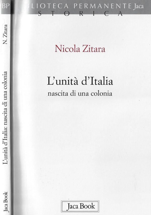 L'unità d'Italia Nascita di una colonia - Nicola Zitara