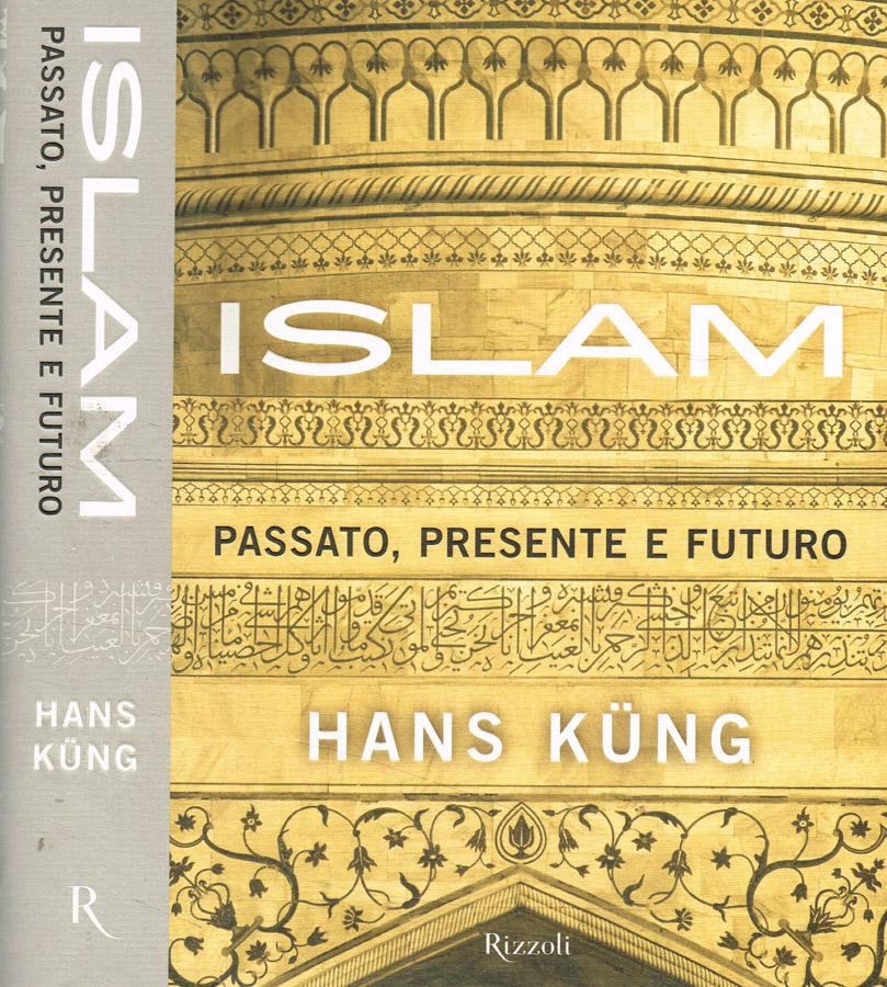 Islam. Passato, presente e futuro - Hans Kung