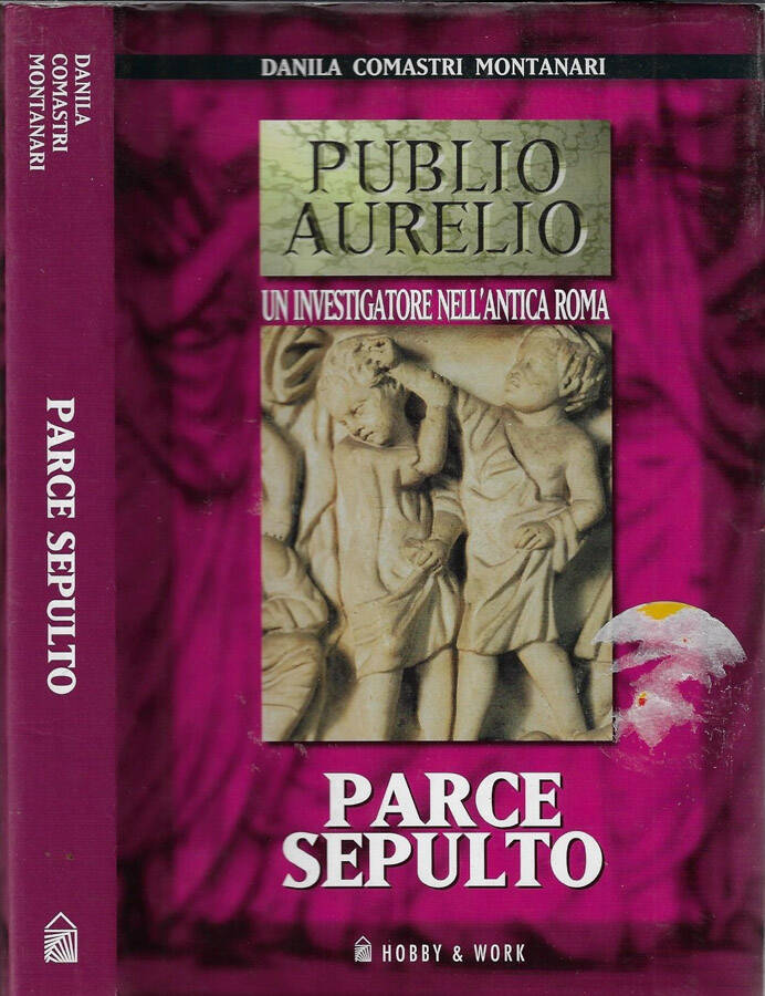 Parce sepulto Un investigatore nell'antica Roma - Danila Comastri Montanari