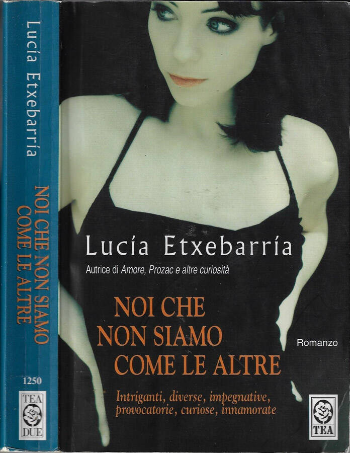 Noi che non siamo come le altre Intriganti, diverse, impegnative, provocatorie, curiose, innamorate - Lucia Etxebarria