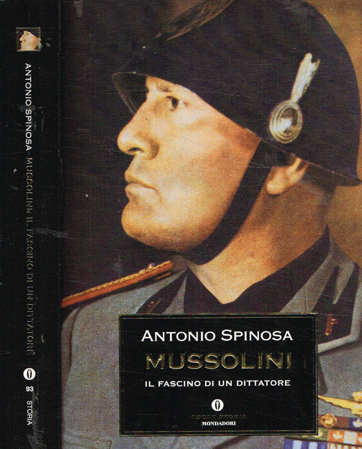 Mussolini Il fascino di un dittatore - Antonio Spinosa