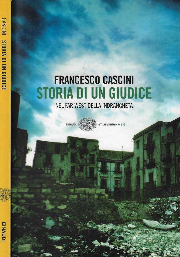 Storia di un giudice Nel Far West della 'ndrangheta - Francesco Cascini