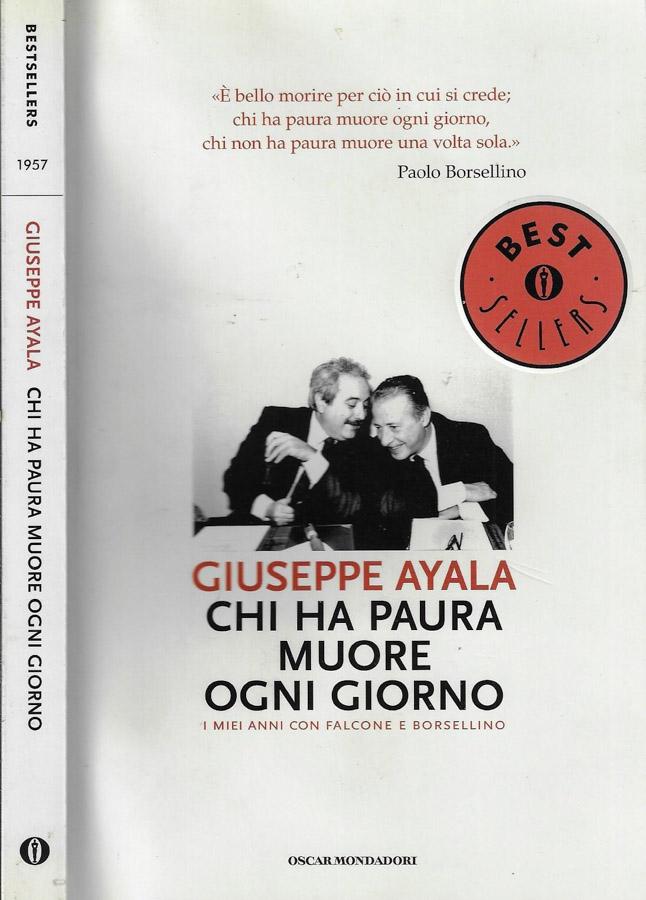 Chi ha paura muore ogni giorno I miei anni con Falcone e Borsellino - Giuseppe Ayala