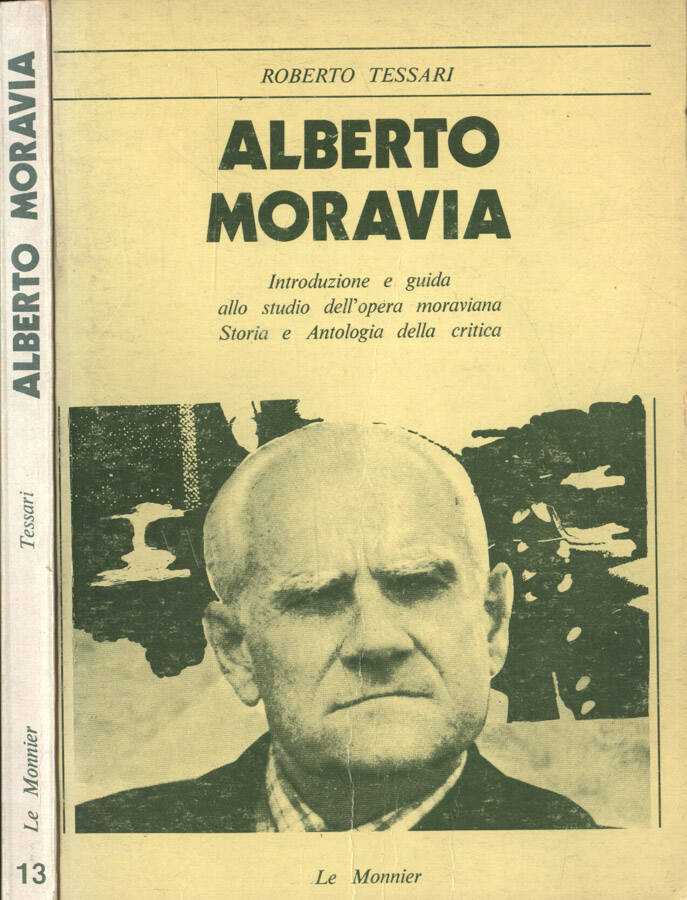 Alberto Moravia Introduzione e guida allo studio dell' opera moraviana. Storia e antologia della critica - Roberto Tessari
