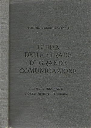 Guida delle strade di grande comunicazione Italia insulare - possedimenti e colonie