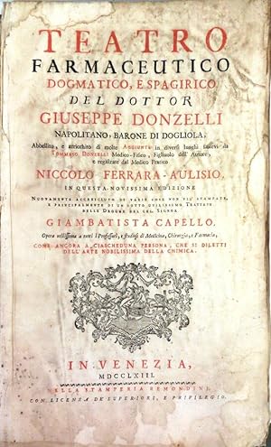 Teatro farmaceutico dogmatico, e spagirico del Dottore Giuseppe Donzelli napoletano, barone di Di...