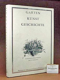 Garten, Kunst, Geschichte. Festschrift für Dieter Hennebo zum 70. Geburtstag.