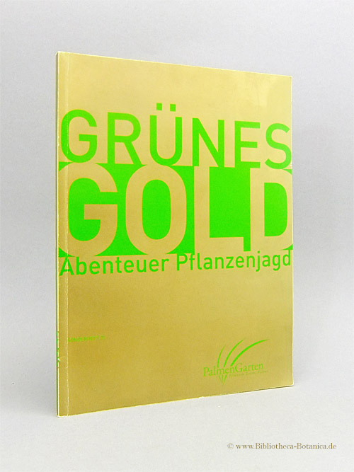 Grünes Gold: Abenteuer Pflanzenjagd (Palmengarten-Sonderhefte)