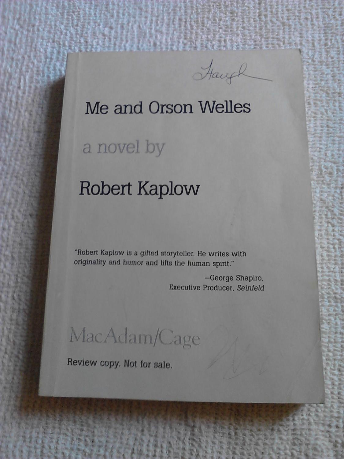 Me and Orson Welles: a Novel - Kaplow, Robert