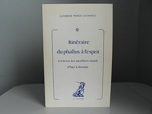 Itinéraire du phallus à l'esprit à travers les sacrifices rituels d'hier à demain